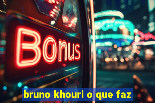 bruno khouri o que faz